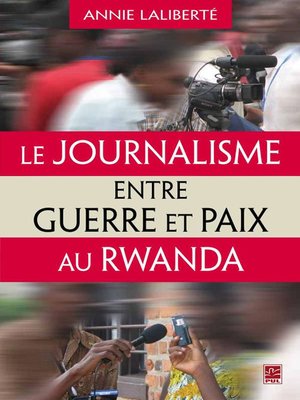 cover image of Le journalisme entre guerre et paix au Rwanda